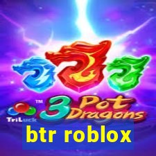 btr roblox